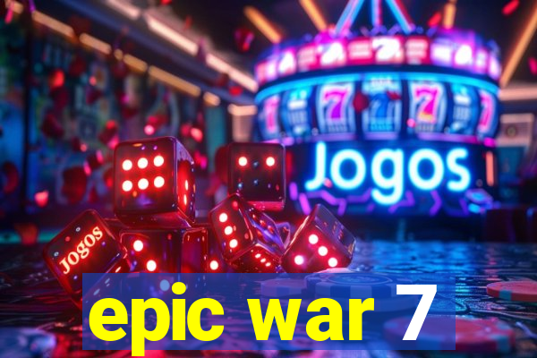 epic war 7